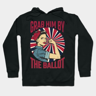 Grab Him By The Ballot Hoodie